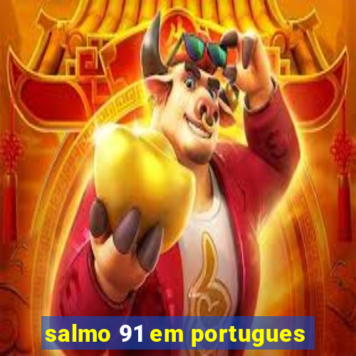 salmo 91 em portugues